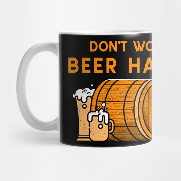 Don't worry beer happy barrel beer day beer lovers by BlueRoseHeart